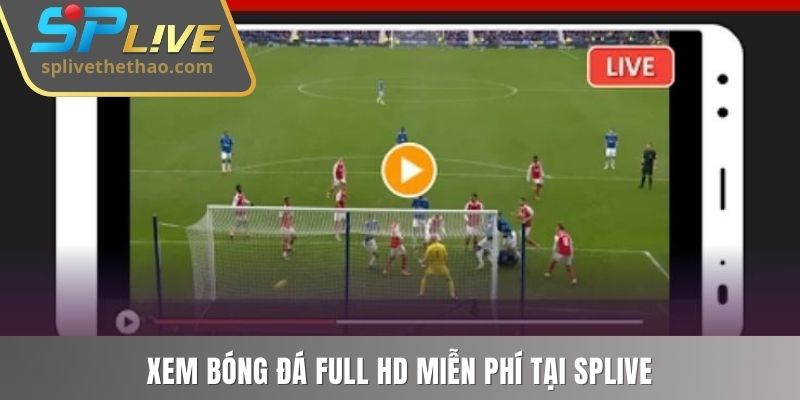 Xem bóng đá full HD miễn phí tại SPLIVE