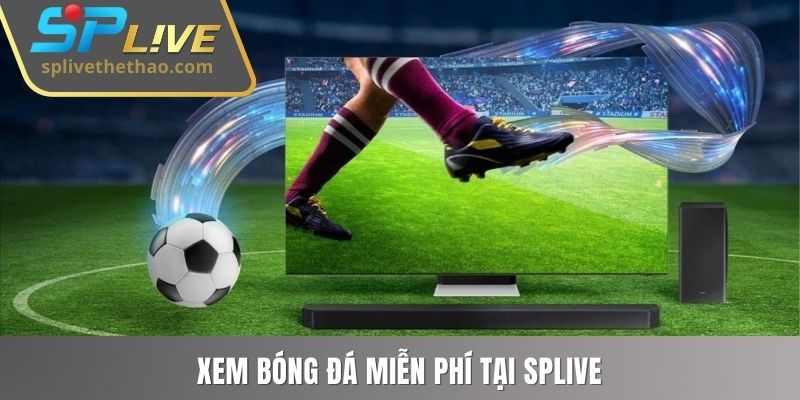 Xem bóng đá miễn phí tại SPLIVE