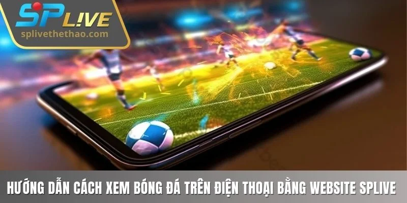 Xem bóng đá trên điện thoại