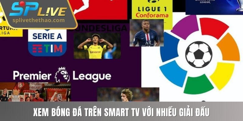 Xem bóng đá trên smart TV với nhiều giải đấu
