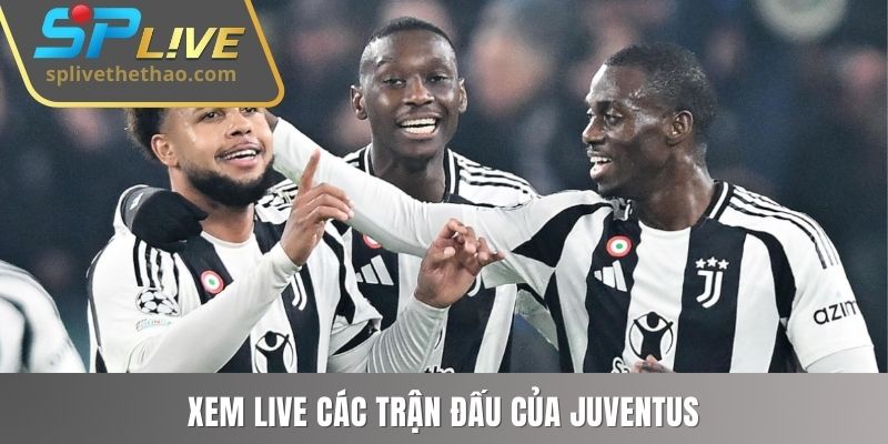 Xem live các trận đấu của Juventus
