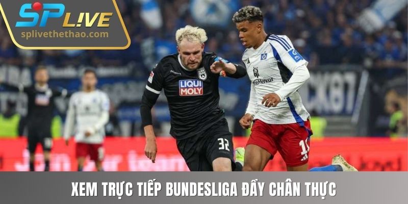 Xem trực tiếp Bundesliga đầy chân thực